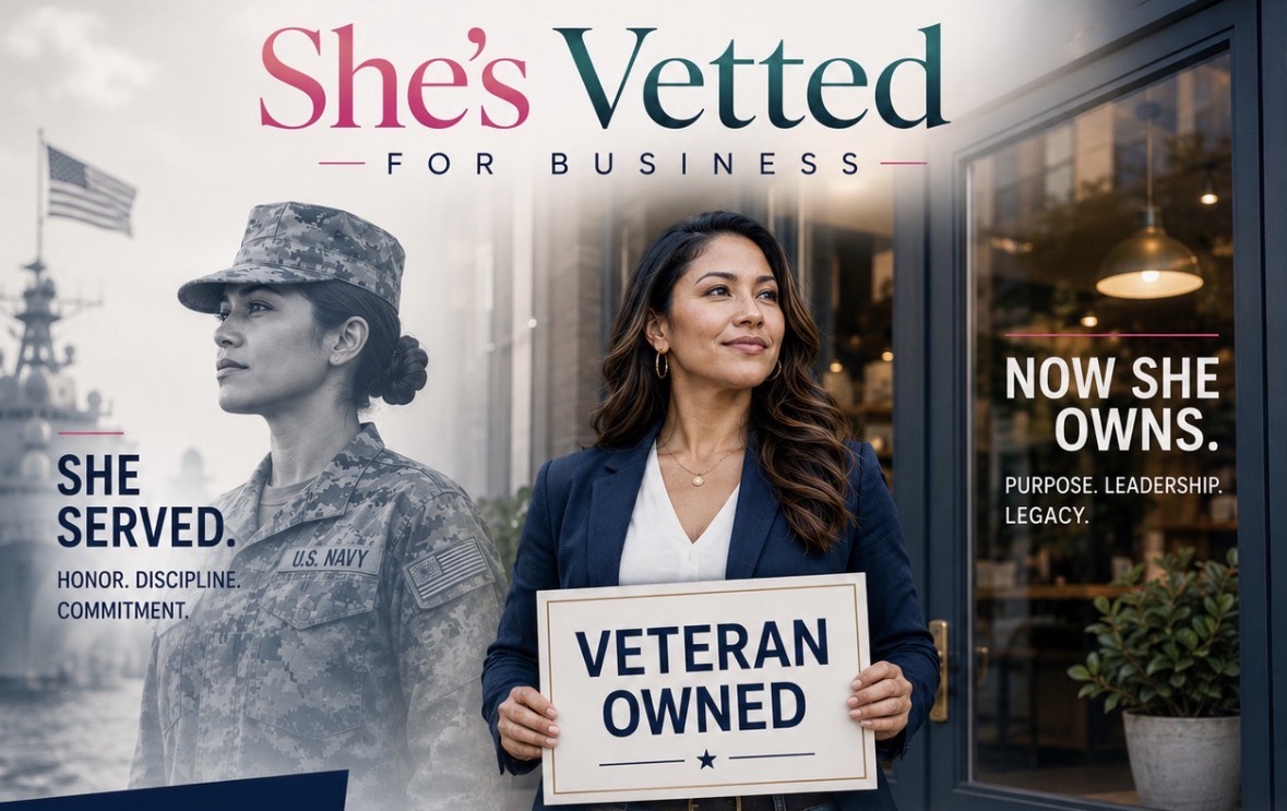 She's Vetted for Business campaign: a U.S. Navy servicewoman in uniform beside a Latina veteran entrepreneur holding a Veteran Owned sign outside her storefront, with the words She Served — Now She Owns.